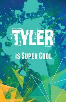 Tyler Is Super Cool : Journaling Notebook for Boys