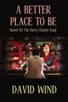 Paperback A Better Place To Be: Based On The Harry Chapin Song Book