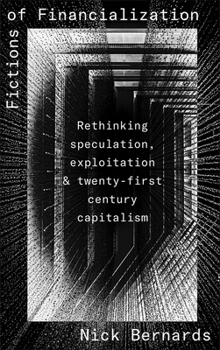 Paperback Fictions of Financialization: Rethinking Speculation, Exploitation and Twenty-First-Century Capitalism Book
