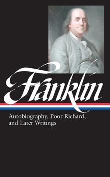 Hardcover Benjamin Franklin: Autobiography, Poor Richard, and Later Writings (Loa #37b) Book