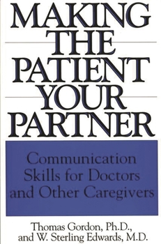 Paperback Making the Patient Your Partner: Communication Skills for Doctors and Other Caregivers Book