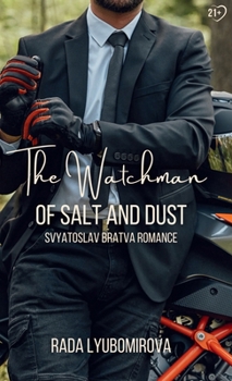 The Watchman of Salt and Dust: Svyatoslav Bratva Romance (The Ark of the Shadow-Workers: Legend, Myth, and Folklore Retelling)