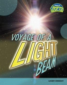 Voyage of a Light Beam: Light Energy - Book  of the Raintree Fusion: Physical Science