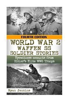 Paperback Ww2 Waffen - SS Soldier Stories: Eyewitness Accounts of Hitler's Elite Troops Book