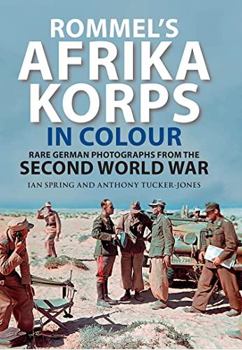 Hardcover Rommel's Afrika Korps in Colour: Rare German Photographs from the Second World War Book