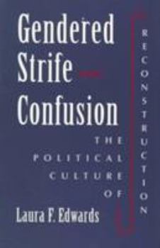 Paperback Gendered Strife & Confusion: The Political Culture of Reconstruction Book