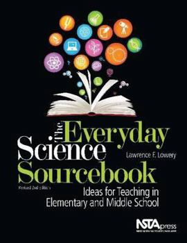 Hardcover The Everyday Science Sourcebook: Ideas for Teaching in Elementary and Middle School Book