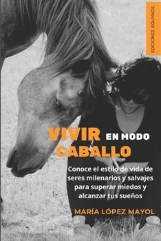 Vivir en modo caballo (Spanish Edition)