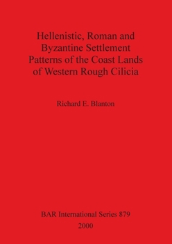 Paperback Hellenistic, Roman and Byzantine Settlement Patterns of the Coast Lands of Western Rough Cilicia Book