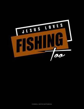 Paperback Jesus Loves Fishing Too: Cornell Notes Notebook Book
