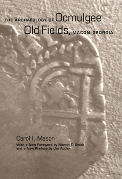 Paperback The Archaeology of Ocmulgee Old Fields, Macon, Georgia Book