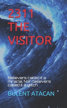 Paperback 2311 the Visitor: Beleivers called it a miracle, Non believers called it a glitch. Book