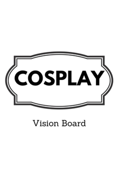 Paperback Cosplay Vision Board: Visualization Journal and Planner Undated Book