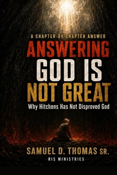 ANSWERING GOD IS NOT GREAT: WHY HITCHENS HAS NOT DISPROVED GOD