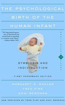 Paperback The Psychological Birth of the Human Infant Symbiosis and Individuation Book