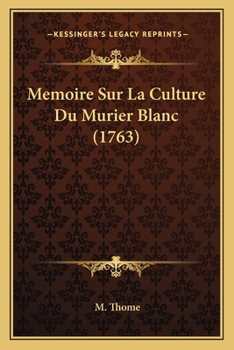 Paperback Memoire Sur La Culture Du Murier Blanc (1763) [French] Book