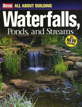 All About Building Waterfalls, Ponds, and Streams - Book  of the Ortho's All About Gardening