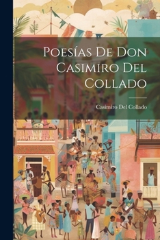 Paperback Poesías De Don Casimiro Del Collado [Spanish] Book