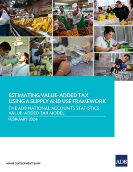 Paperback Estimating Value-Added Tax Using a Supply and Use Framework: The Adb National Accounts Statistics Value-Added Tax Model Book
