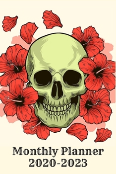 Monthly Planner 2020-2023: beautiful skull planner/calendar 2020 skull  Motivational Tropical Monthly Pocket Planner, Calendar & Schedule Agenda, ... Men, Girls, Boys, Kids And Adults (6" x 9")
