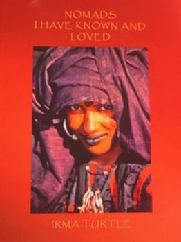 Paperback Nomads I Have Known and Loved: A Thirty-Year Journey into the Cultures, Customs, Homes and Hearts of Africa's Tribal Peoples Book