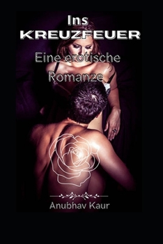 Paperback Ins Kreuzfeu: Eine erotische Romanze [German] Book