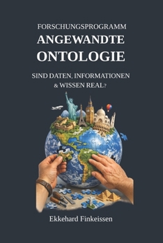 Paperback Forschungsprogramm ANGEWANDTE ONTOLOGIE: Sind Daten, Informationen & Wissen real? [German] Book