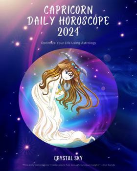 Paperback Capricorn Daily Horoscope 2024: Optimize Your Life Using Astrology (Daily Horoscopes 2024) Book