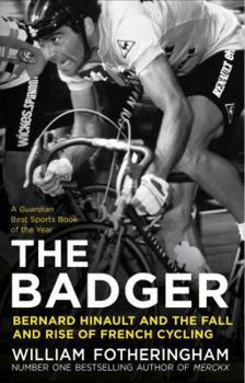 Paperback The Badger: Bernard Hinault and the Fall and Rise of French Cycling Book