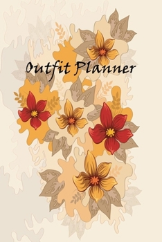 Paperback Outfit Planner: Outfit Planner Organizer, Fashion Planner, Daily Outfit Organizer, Wardrobe Planning Journal Book