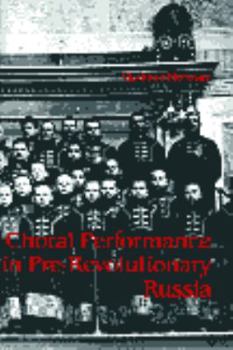 Paperback Choral Performance in Pre-Revolutionary Russia Book