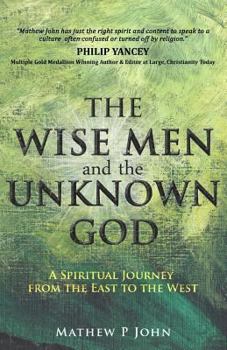 Paperback The Wise Men and the Unknown God: A Spiritual Journey from the East to the West Book