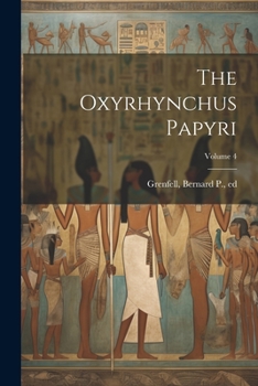 Paperback The Oxyrhynchus Papyri; Volume 4 Book