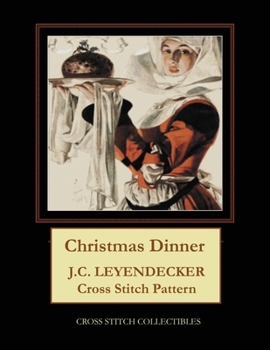 Paperback Christmas Dinner: J.C. Leyendecker Cross Stitch Pattern [Large Print] Book