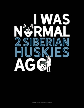 Paperback I Was Normal 2 Siberian Huskys Ago: Genkouyoushi Notebook Book