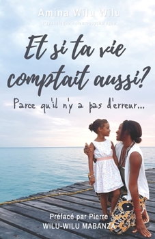 Paperback Et si ta vie comptait aussi ?: Parce qu'il n'y a pas d'erreur [French] Book