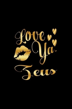 Love Ya, Zeus: Journal: Gift Ideas for Men with Sexy Nickname