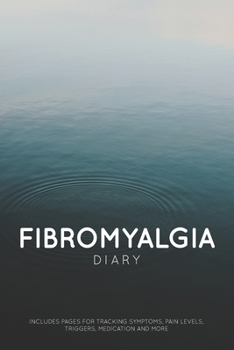 Paperback Fibromyalgia Diary: For Tracking Fibromyalgia Symptoms, Pain Levels, Triggers & Medication Book