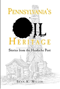 Paperback Pennsylvania's Oil Heritage: Stories from the Headache Post Book