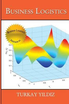 Paperback Business Logistics: Theoretical and Practical Perspectives with Analyses Book