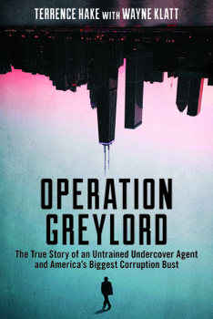 Paperback Operation Greylord: The True Story of an Untrained Undercover Agent and America's Biggest Corruption Bust Book