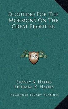 Hardcover Scouting For The Mormons On The Great Frontier Book