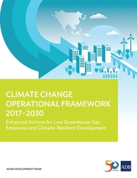 Paperback Climate Change Operational Framework 2017-2030: Enhanced Actions for Low Greenhouse Gas Emissions and Climate-Resilient Development Book