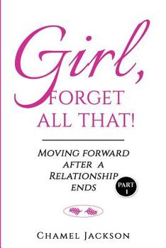 Paperback Girl, Forget All That!: Moving Forward After a Relationship Ends Part 1 Book