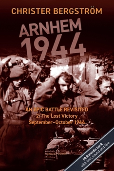 Paperback Arnhem 1944: An Epic Battle Revisited: Vol. 2: The Lost Victory. September-October 1944 Book