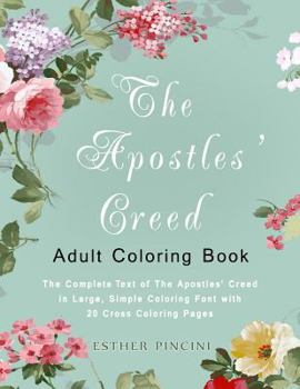 Paperback The Apostles' Creed Adult Coloring Book: The Complete Text of The Apostles' Creed in Large, Simple Coloring Font with 20 Cross Coloring Pages Book