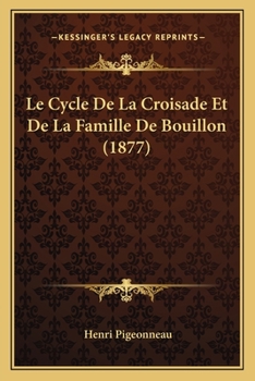Paperback Le Cycle De La Croisade Et De La Famille De Bouillon (1877) [French] Book