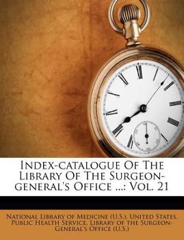 Paperback Index-Catalogue of the Library of the Surgeon-General's Office ...: Vol. 21 Book