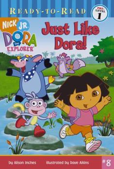 Paperback Just Like Dora! (Dora the Explorer Ready-to-Read, Pre-Level 1) Book
