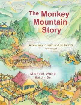 Paperback The Monkey Mountain Story: A New Way to Learn and Do Tai Chi Book
